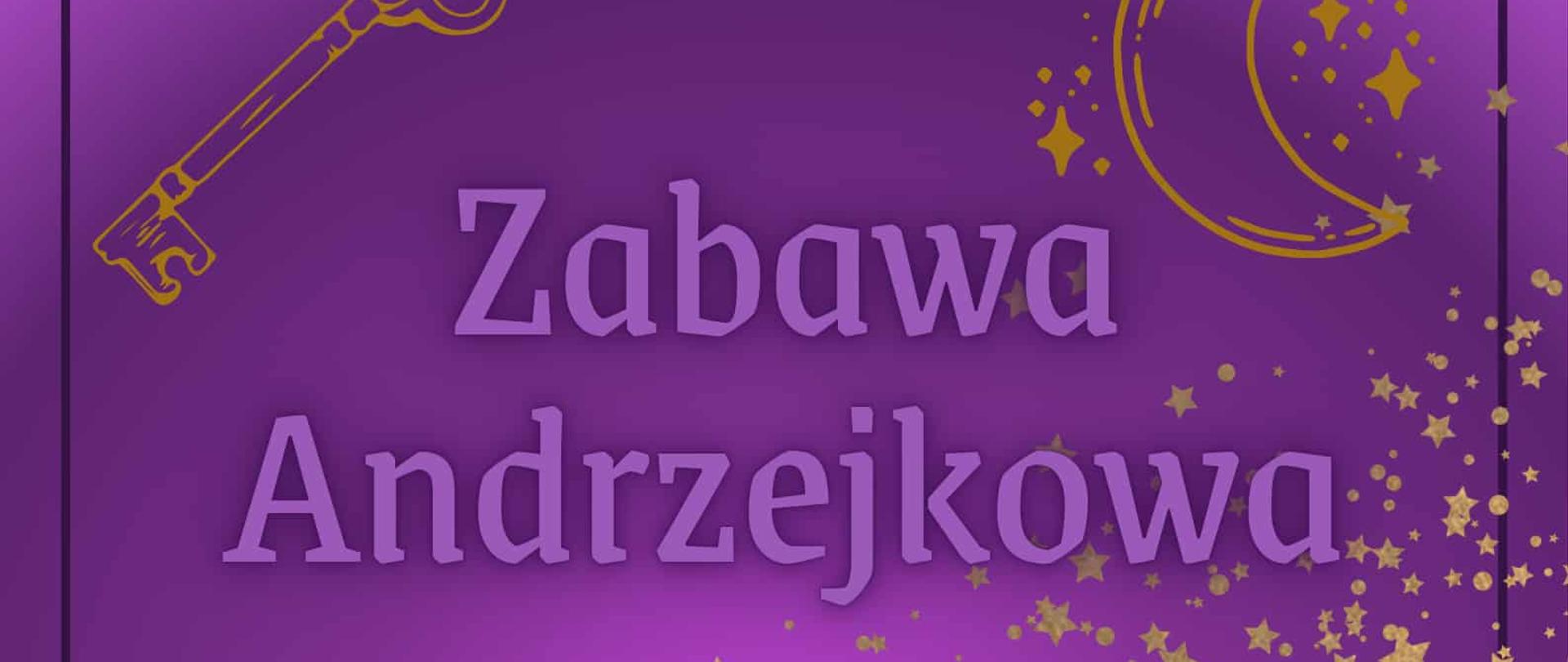 Fioletowy plakat zapowiadający „Zabawę Andrzejkową”. Na górze znajduje się złoty rysunek klucza po lewej stronie i półksiężyca z gwiazdkami po prawej. Centralnie umieszczony jest duży napis „Zabawa Andrzejkowa”. Poniżej podano datę wydarzenia: czwartek, 27 listopada 2025 r., oraz godziny zabawy dla dwóch grup klas. Tło zdobią rozsypane złote gwiazdki. Na dole znajduje się ozdobna ramka z lusterkiem po lewej i złota świeca po prawej. Tekst informuje również o mile widzianych przebraniach oraz o organizatorze – Samorządzie Uczniowskim Państwowej Szkoły Muzycznej I stopnia im. Jana Sebastiana Bacha w Grajewie.