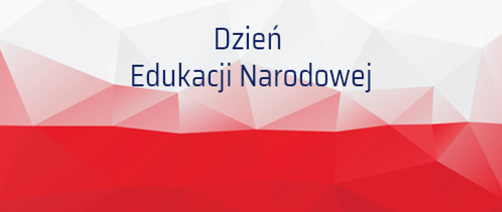 Flaga polski składająca się z trójkątów o różnym nasyceniu kolorów. Na fladze napis Dzień Edukacji Narodowej.