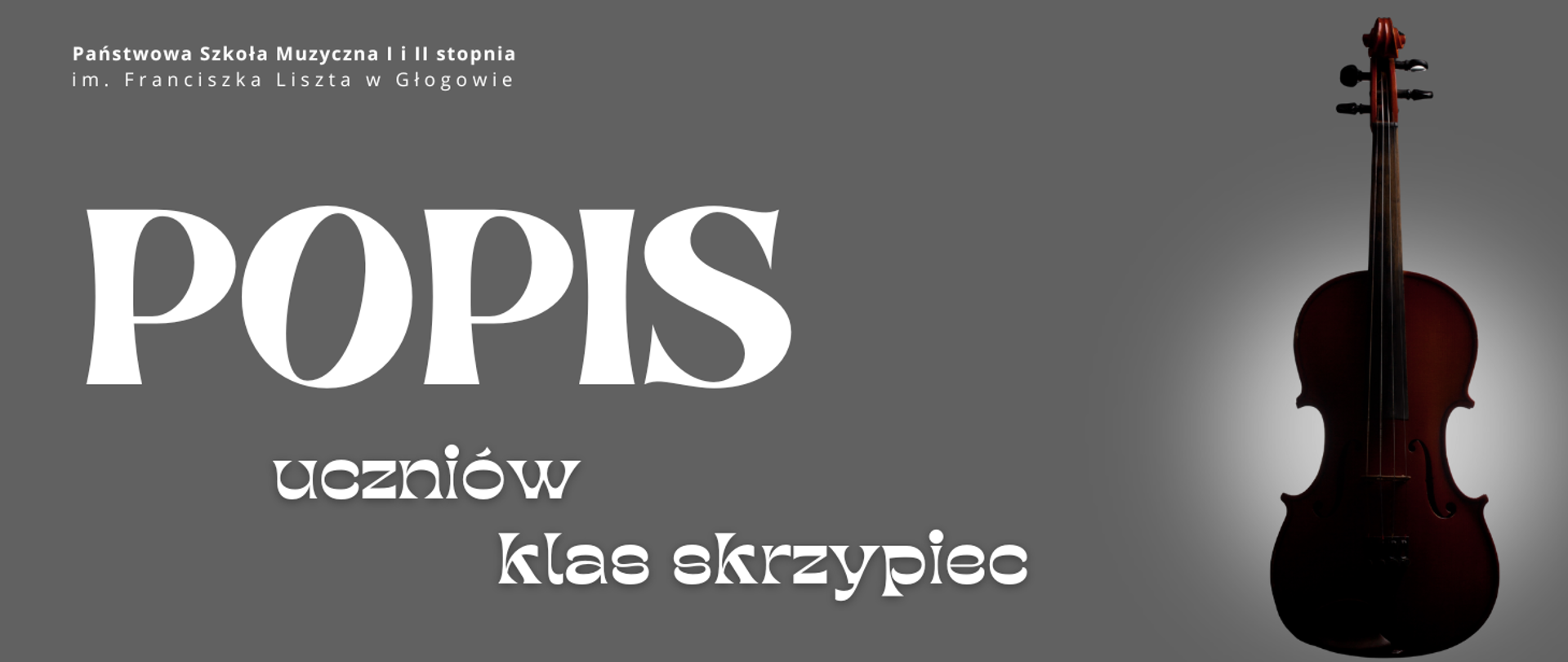 Pozioma grafika: w lewym górnym rogu nazwa szkoły. Po lewej duży napis „POPIS”, poniżej „uczniów” i „klas skrzypiec”. Po prawej oświetlone od spodu skrzypce. Tło szare.
