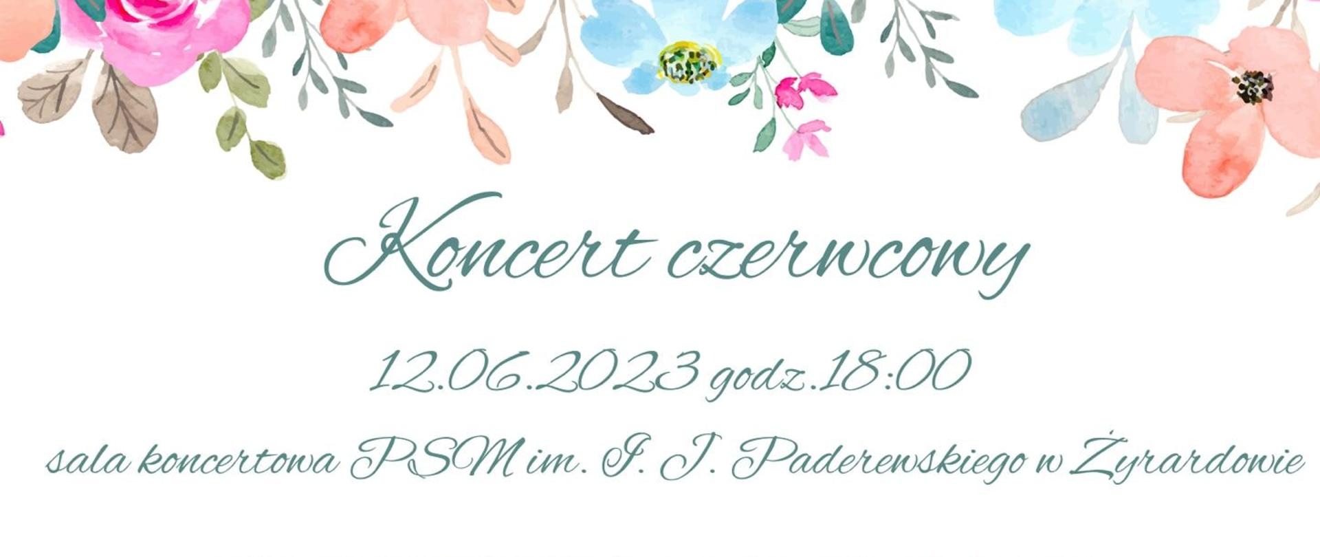 plakat białe tło, na górze i na dole grafiki przedstawiające kolorowe wiosenne kwiaty, napis zielony "Koncert czerwcowy 12.06.2023 godzina 18:00" poniżej wykonawcy