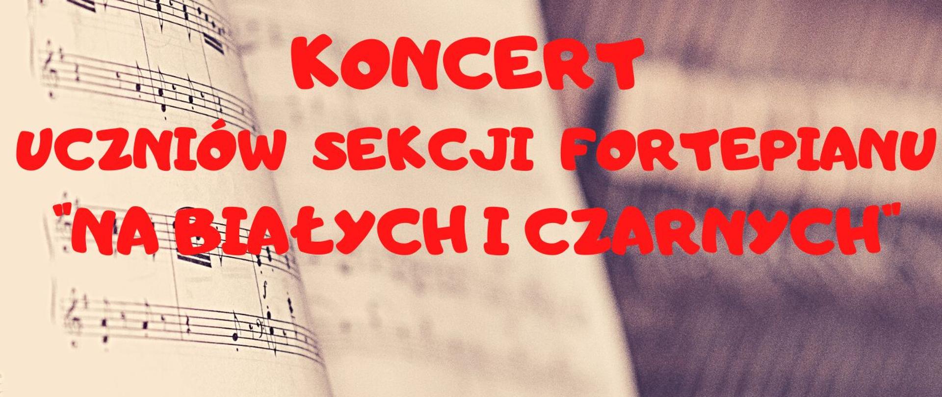 Plakat z wydarzeniem - koncert uczniów sekcji fortepianu "Na białych i czarnych", który odbędzie się 22 stycznia 2024r. o godz. 17:00 w auli ZPSM w Dębicy.; w tle plakatu widnieją nuty oparte na fortepianie oraz ręka na klawiaturze fortepianu, napisy są w kolorze czerwonym 