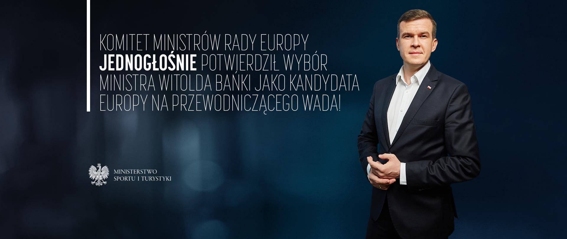 Komitet Ministrów Rady Europy jednogłośnie potwierdził wybór ministra Witolda Bańki jako kandydata Europy na Przewodniczącego WADA