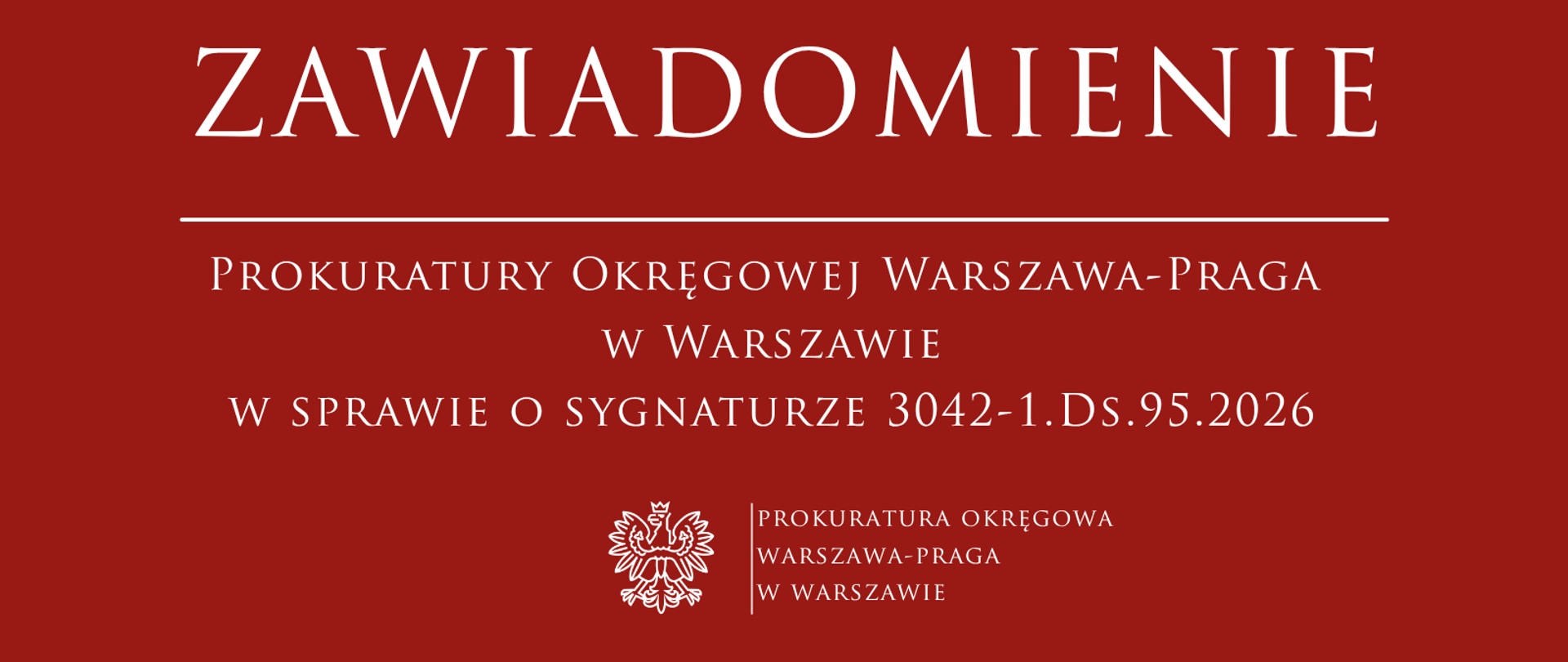 KOMUNIKAT
Prokuratury Okręgowej Warszawa-Praga w Warszawie
w sprawie o sygnaturze 3042-1.Ds.95.2026
