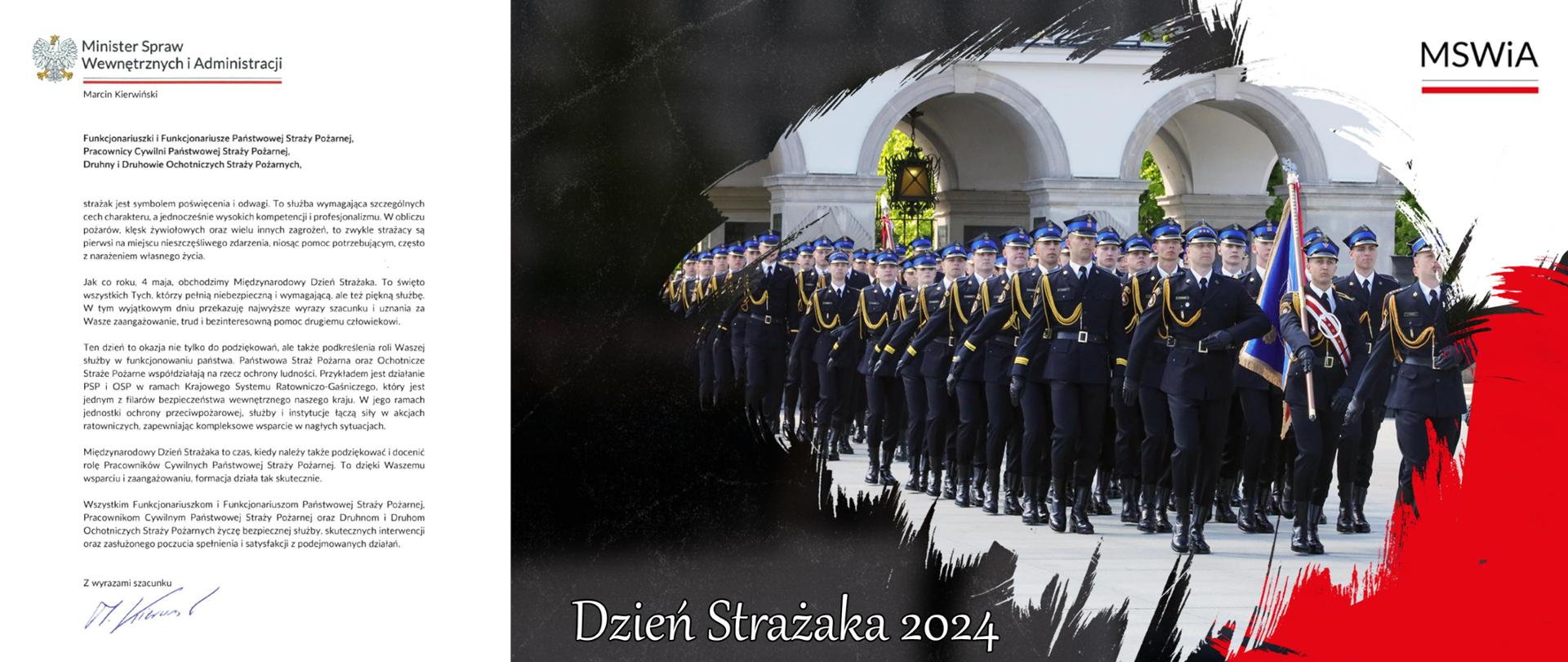 Plakat z życzeniami MSWiA z okazji Dnia Strażaka, Po prawej stronie umieszczono treść życzeń Ministra Spraw Wewnętrznych i Administracji. Po lewej stronie przemarsz funkcjonariuszy Państwowej Straży Pożarnej ubranych w umundurowanie galowe koloru granatowego. Za strażakami w tle widać Grób Nieznanego Żołnierza. Po prawej stronie w górnym rogu plakatu umieszczono napis MSWiA.
