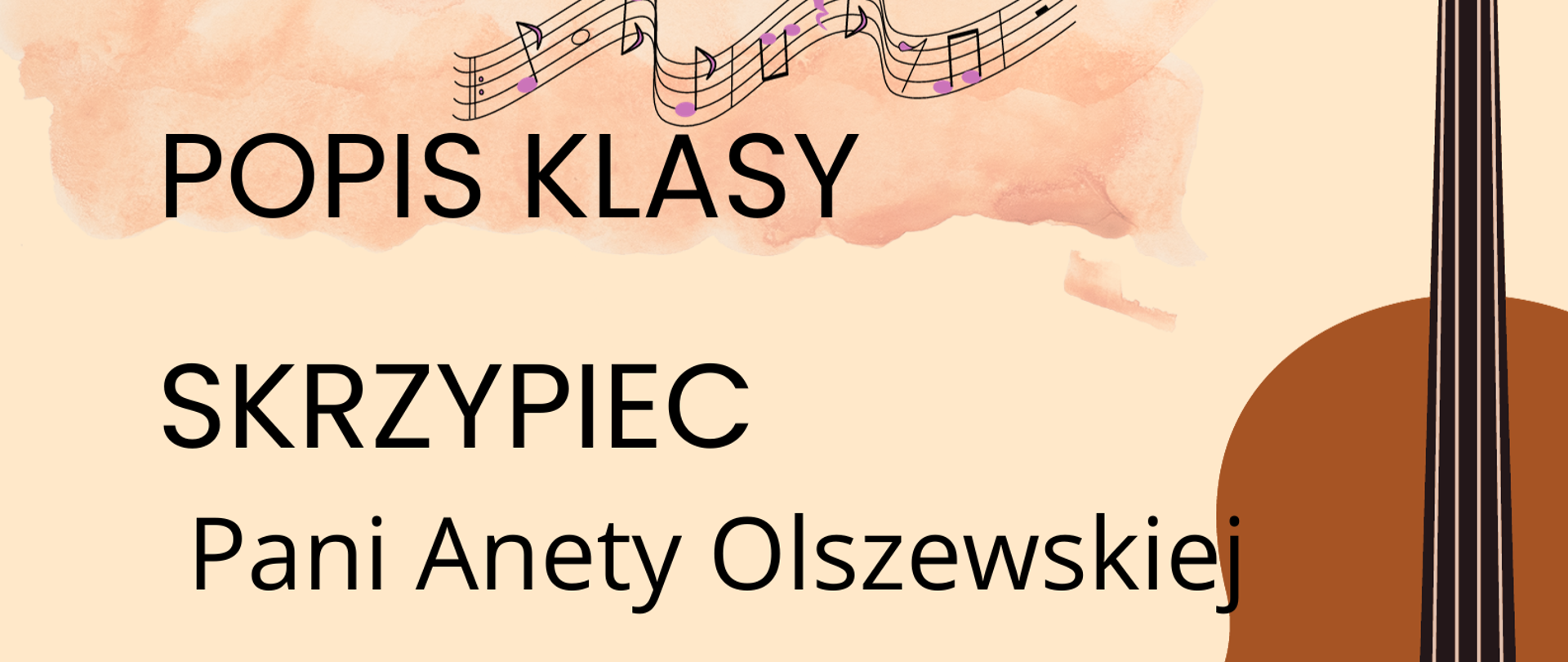Plakat popisu klas skrzypiec Pani Anety Olszewskiej oraz recitalu skrzypcowego Rufina Bartnika. Na beżowym tle po lewej stronie zawarte są informacje o terminie i miejscu popisu. Po prawej stronie znajduje się graficzne przedstawienie skrzypiec ustawionych pionowo gryfem do góry.