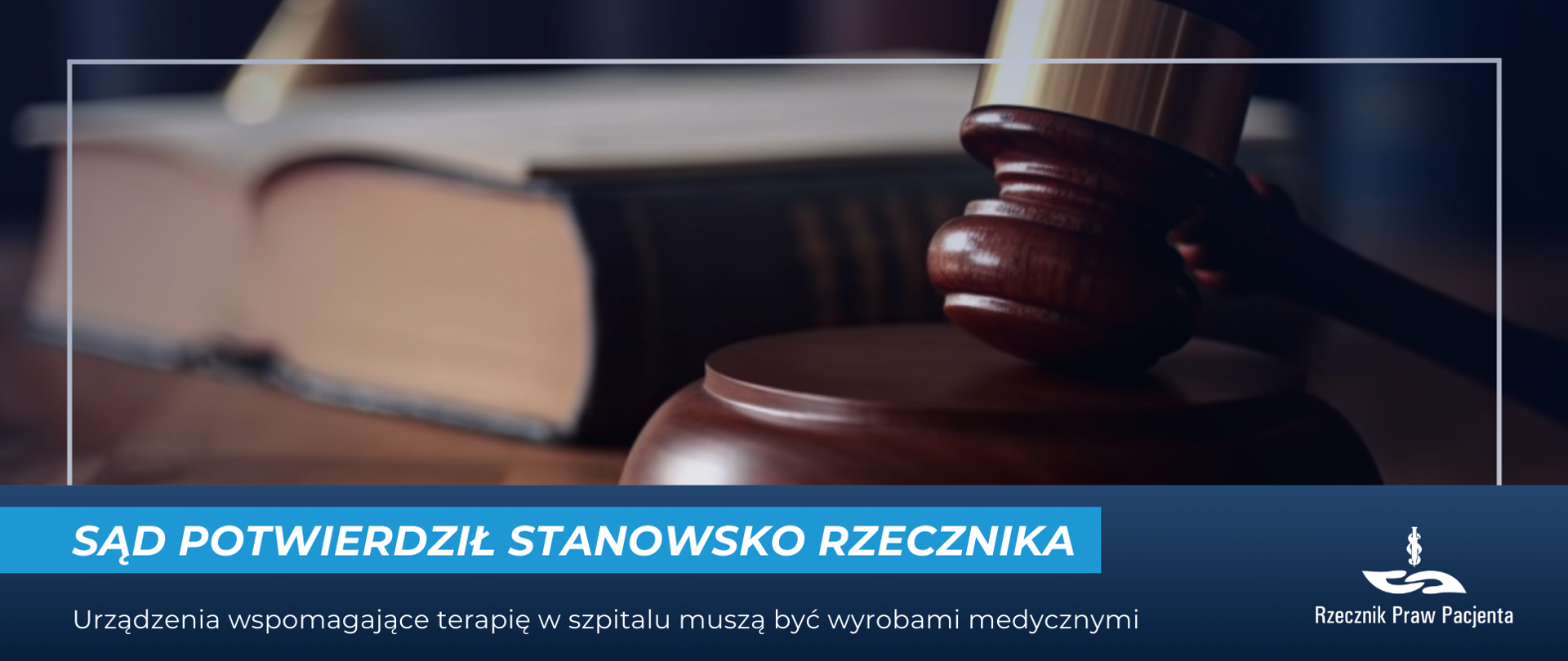 Sąd potwierdził stanowisko Rzecznika - Urządzenia wspomagające terapię w szpitalu muszą być wyrobami medycznymi