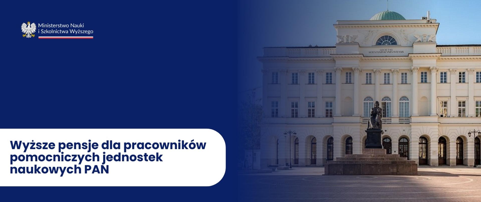 Grafika - na niebieskim tle napis Wyższe pensje dla pracowników pomocniczych jednostek naukowych PAN i zdjęcie budynku PAN.