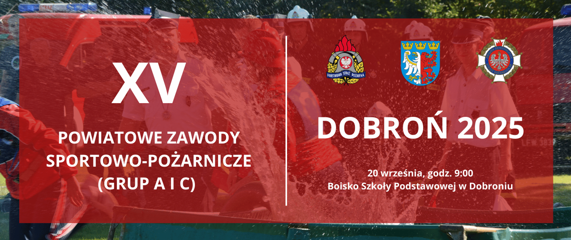 W tle sędziowie i strażacy podczas konkurencji ćwiczenie bojowe rozgrywanej podczas zawodów sportowo-pożarniczych OSP. Na środku czerwony prostokąt podzielony białą pionową kreską na dwie części. Po lewej w czterech wersach napis: "XV powiatowe zawody sportowo-pożarnicze (grup A i C). Po prawej (od góry): logo PSP, herb powiatu pabianickiego, logo Związku OSP Rzeczypospolitej Polskiej, poniżej napis: "Dobroń 2025". Ostatnie dwa wersy to tekst informujący o dacie i miejscu zawodów: "20 września, godz. 9:00, Boisko Szkoły Podstawowej w Dobroniu".