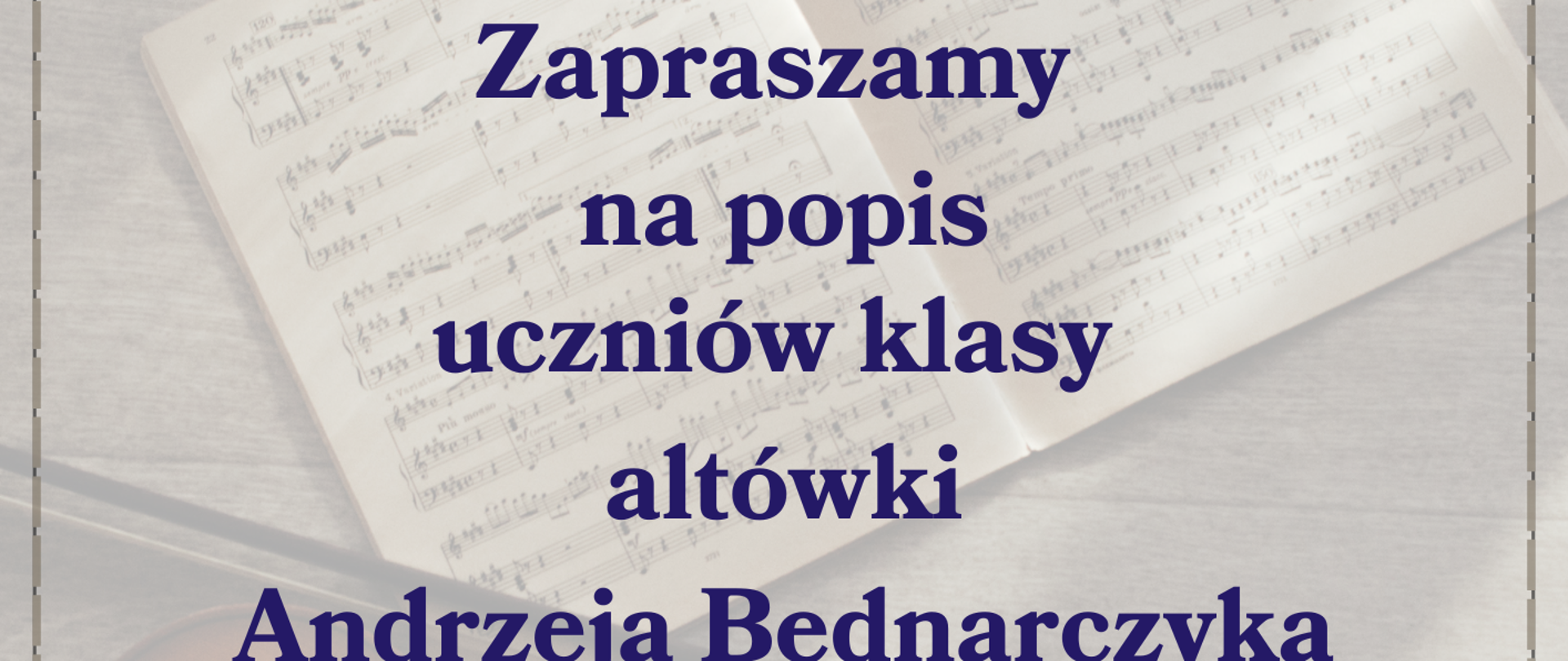 Pionowy plakat utrzymany w stonowanej, jasnej kolorystyce, przedstawiający na tle rozłożonych nut i leżącej altówki zaproszenie na popis uczniów klasy altówki Andrzeja Bednarczyka, z informacją, że odbędzie się on 11 grudnia 2025 roku o godzinie 16:15 w auli szkoły przy ulicy Piętnastolecia 24, z towarzyszeniem akompaniamentu Patrycji Wywrot-Nowickiej i Violetty Mrozińskiej.