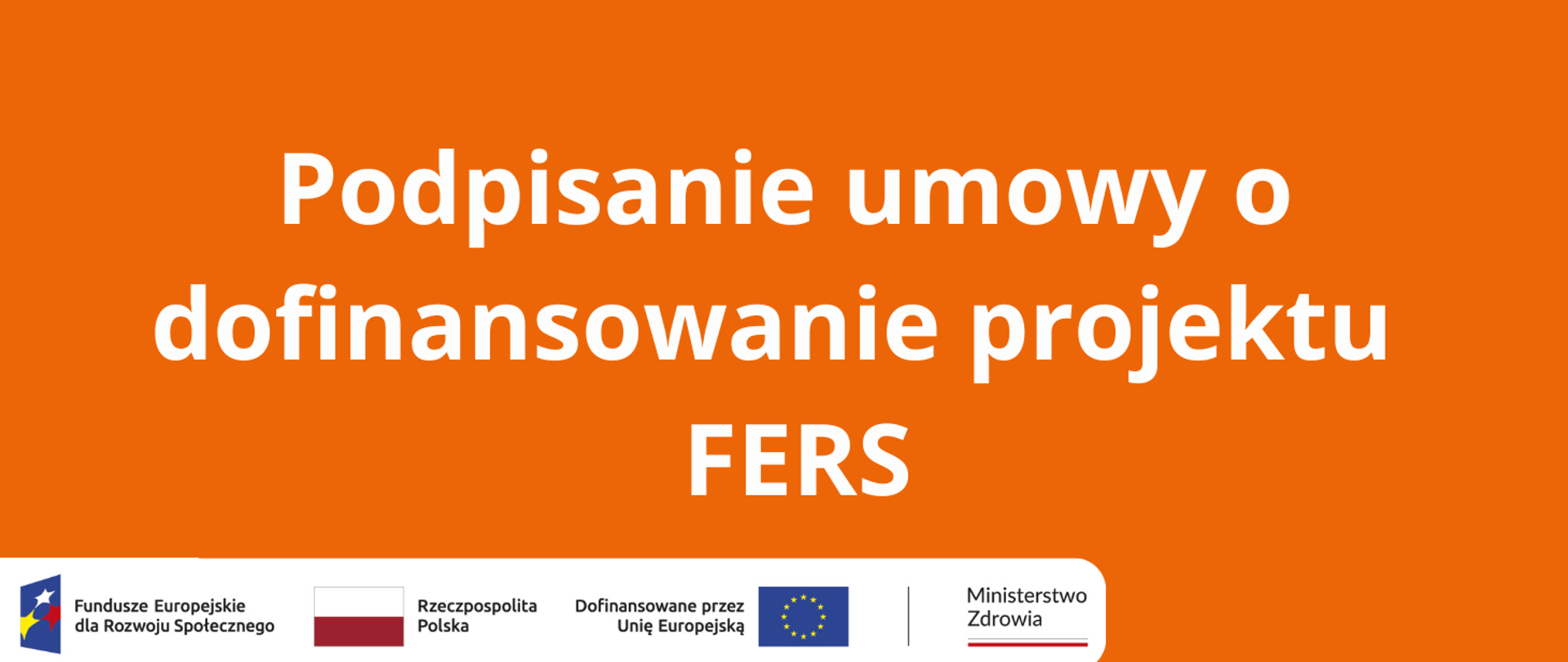 Podpisanie umowy o dofinansowaniu projektu FERS