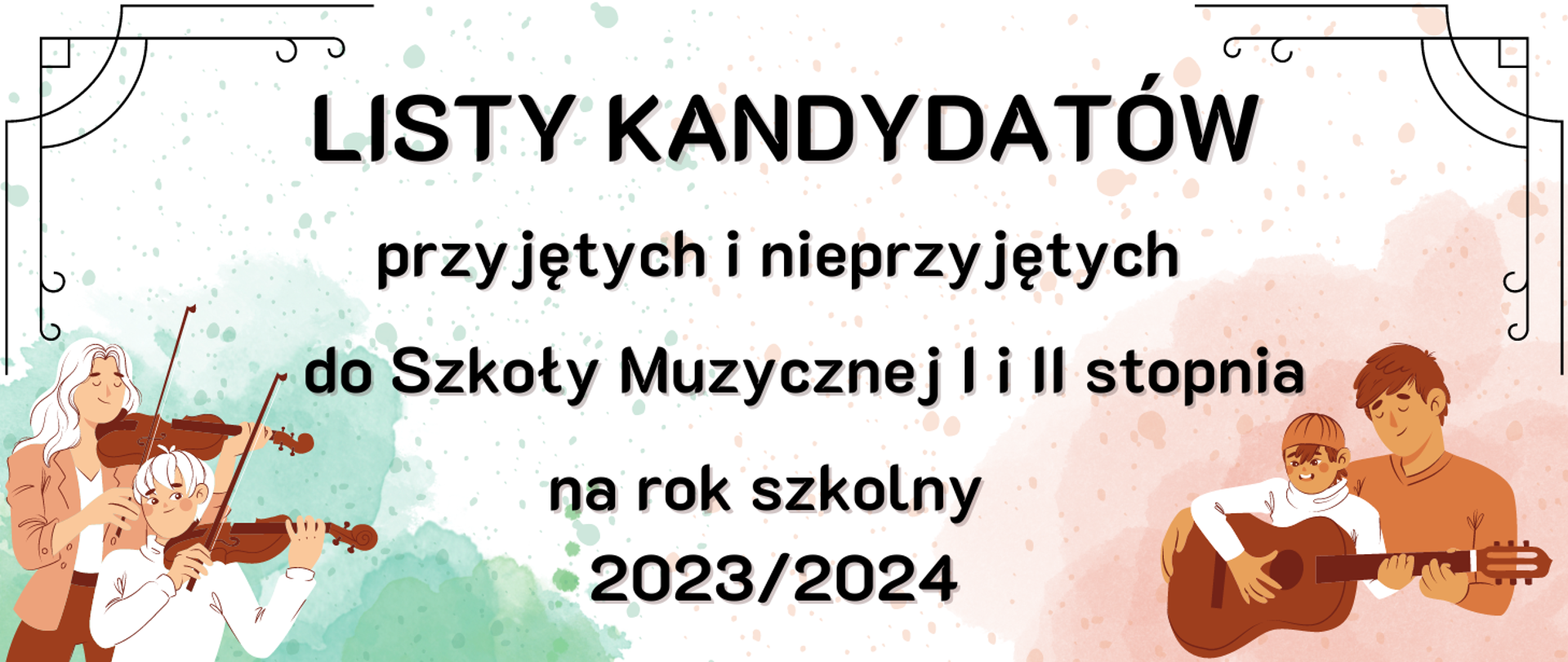 w lewy dolnym rogu grafika przedstawiająca kobietę i chłopca grających na skrzypcach, w prawym dolnym rogu grafika przedstawiająca mężczyznę i chłopca grających na gitarze, w centrum czarny napis Listy kandydatów przyjętych i nieprzyjętych do Szkoły Muzycznej I i II stopnia na rok szkolny 2023/2024