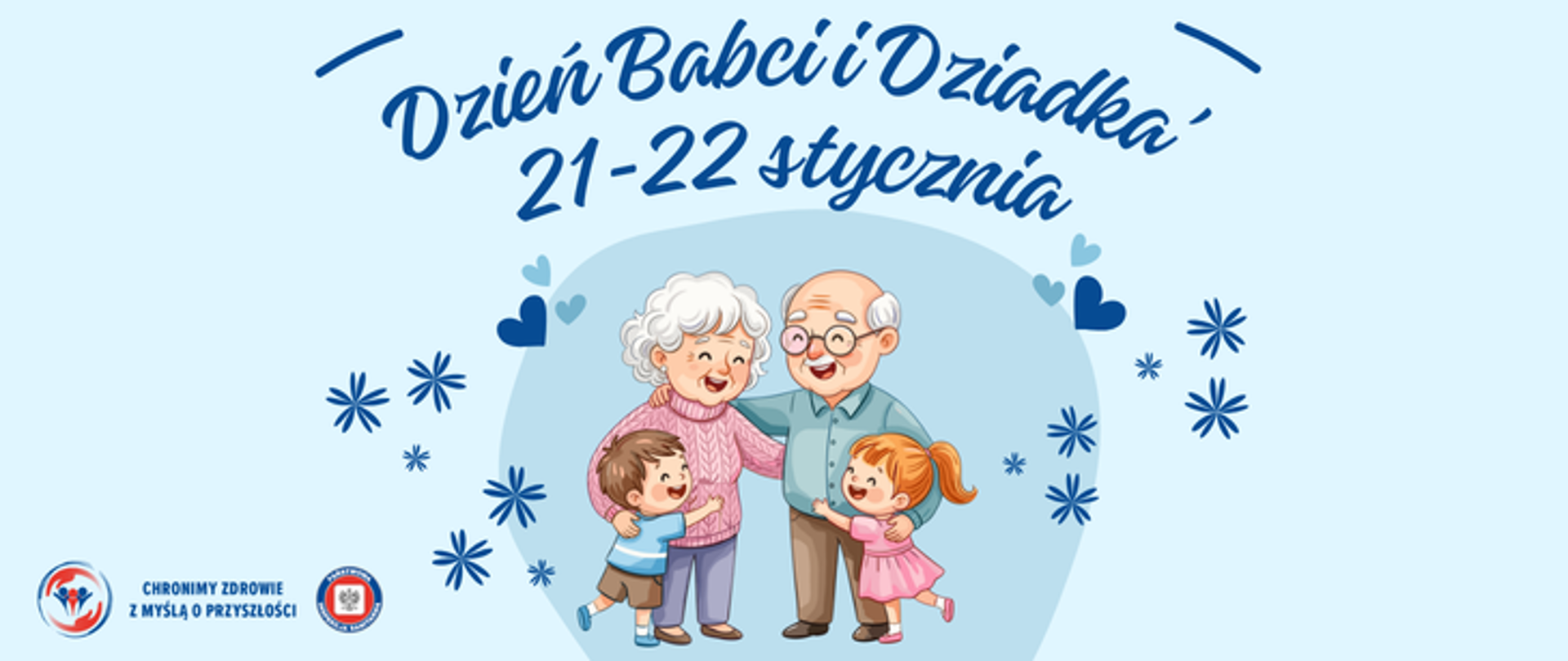 Grafika przedstawia na pierwszym planie babcie i dziadka oraz ich wnuki - chłopca i dziewczynkę, którzy przytulają się do dziadków. Postacie umieszczone są na niebieskim tle, a nad nimi umieszczono napis Dzień Babci i Dziadka 21-22 Stycznia. W lewym dolnym rogu znajdują się dwa logo Inspekcji Sanitarnej oraz hasło Chronimy Zdrowie z Myślą o przyszłości.