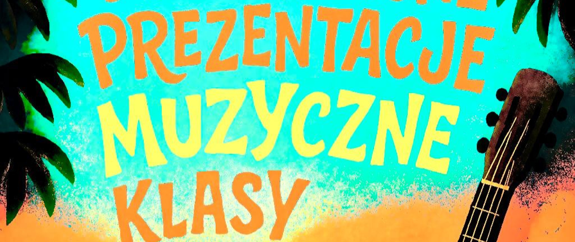 Grafika w wakacyjnym, rysunkowym klimacie przestawiająca gitarę klasyczną znajdującą się na plaży w tle z morzem i złocistym wschodem słońca. Przy plaży znajdują się liście palmy. W tle grafiki znajdują się napisy: "Powakacyjne prezentacje muzyczne klasy gitary Sebastiana Środy, wtorek, 23 września, godz. 17.00, aula PSM w Bolesławcu".
