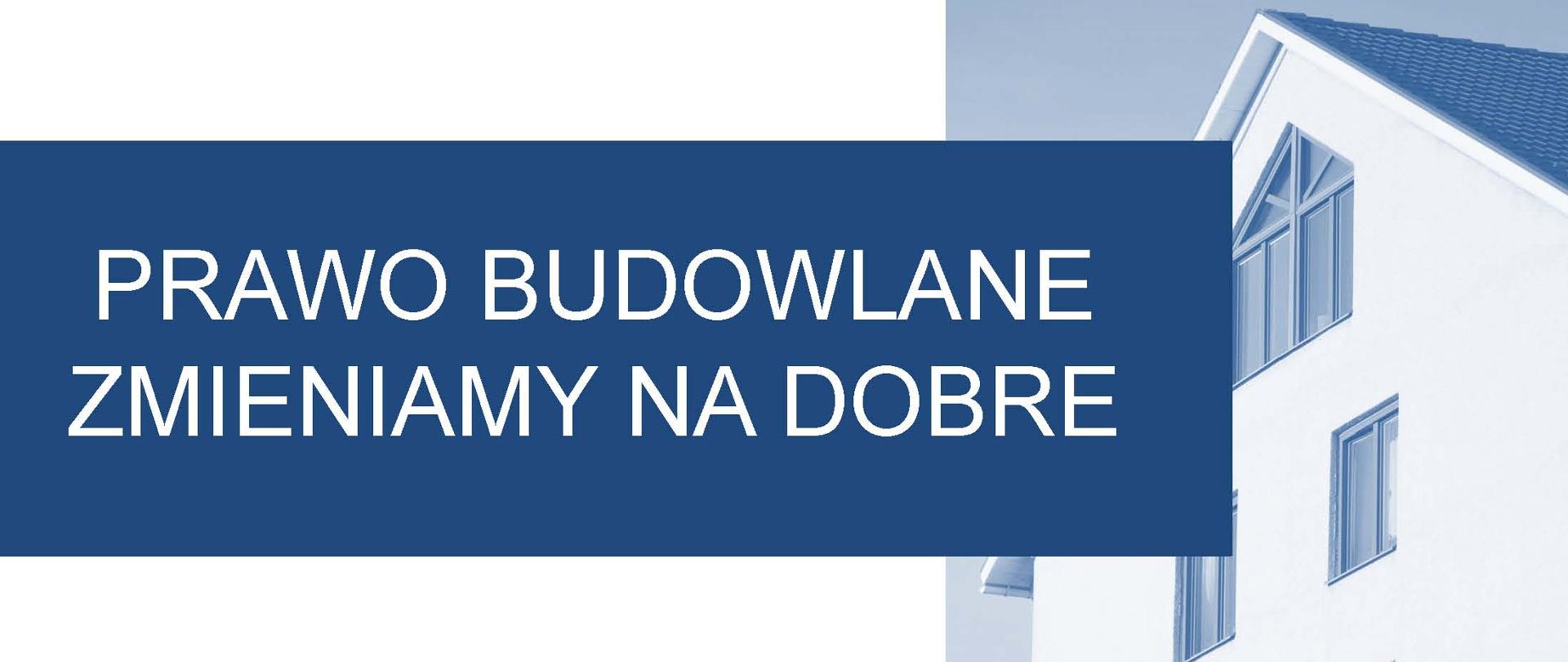 Napis: prawo budowlane zmieniamy na dobre