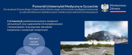 Pomorski Uniwersytet Medyczny w Szczecinie Rozbudowa Pomorskiego Uniwersytetu Medycznego w Szczecinie i podległych jednostek w zakresie kliniczno-dydaktycznym i medycznych wdrożeń innowacyjnych