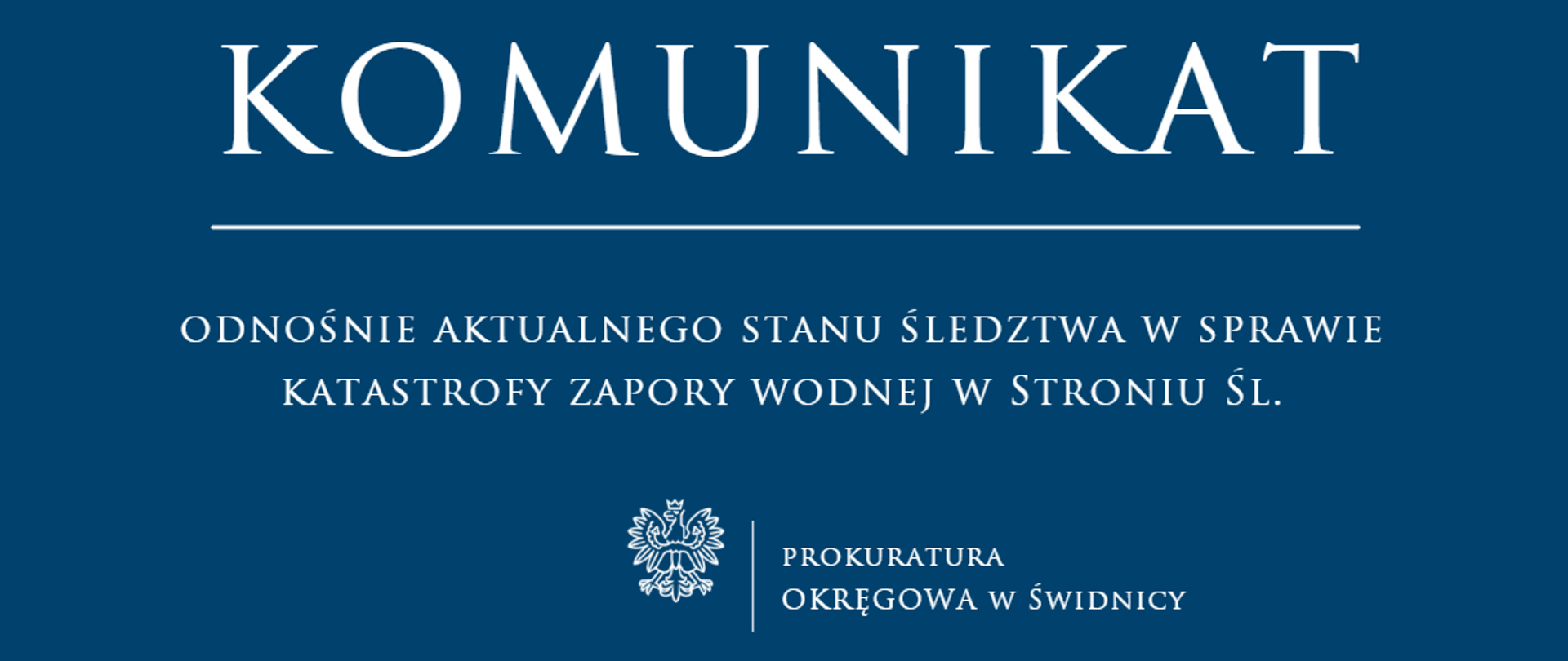 Komunikat odnośnie aktualnego stanu śledztwa w sprawie katastrofy zapory wodnej w Stroniu Śl.