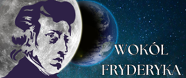 Lewą stronę grafiki zajmuje zarys głowy Fryderyka Chopina, na tle gwieździstego nieba i planet. Z prawej strony nazwa wydarzenia "Wokół Chopina".