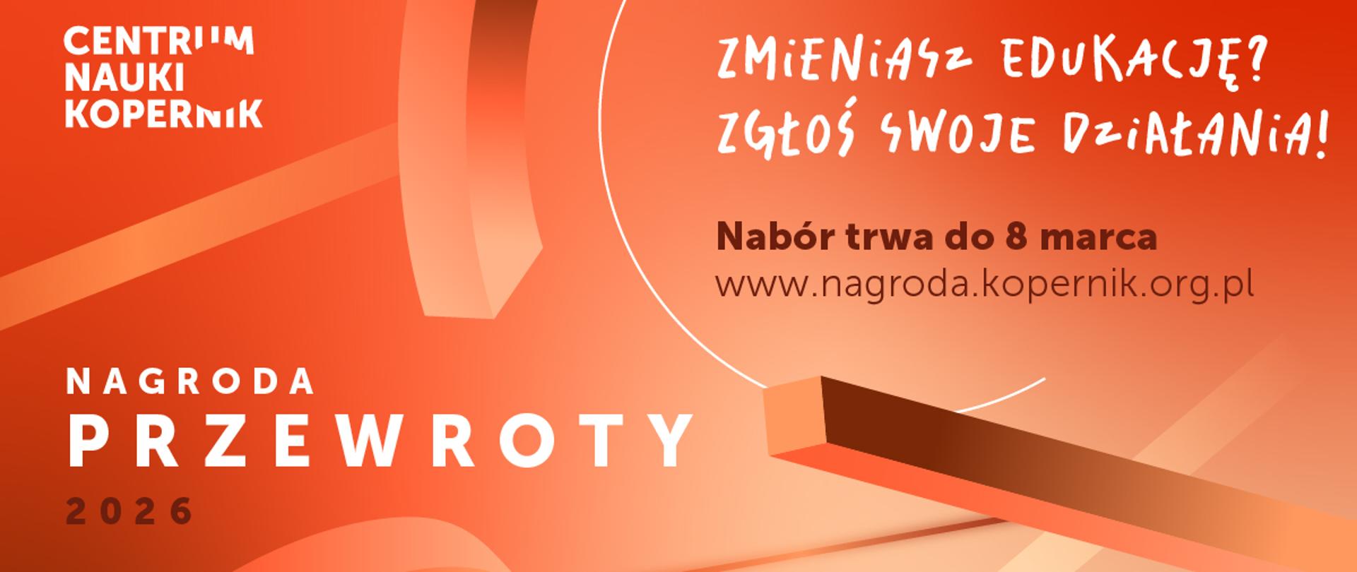 Grafika promocyjna konkurs Nagrody Przewroty. Grafika na pomarańczowym tle. W lewym górnym roku napis Centrum Nauki Kopernik. Dalej informacje o szczegółach dotyczących konkursu
