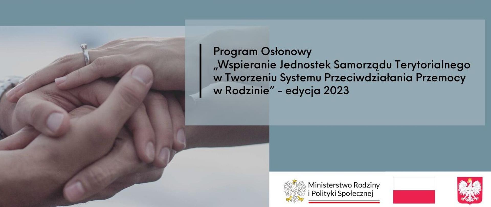 Program Osłonowy "Wspieranie Jednostek Samorządu Terytorialnego w Tworzeniu Systemu Przeciwdziałania Przemoc w Rodzinie" - edycja 2023