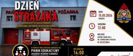 Plakat promujący obchody Dnia Strażaka organizowane przez Państwową Straż Pożarną. W centralnej części znajduje się czerwony wóz strażacki stojący przed budynkiem straży pożarnej z czerwonymi bramami garażowymi. Na górze duży napis: „Dzień Strażaka”, a poniżej hasło: „Dziękujemy za waszą odwagę, poświęcenie i gotowość do niesienia pomocy!”.
Po prawej stronie umieszczono informacje organizacyjne:
data: 15.05.2026 (piątek),
godzina: 12:00,
miejsce: Zespół Szkół nr 6 im. Stanisława Staszica w Szczecinku.
Na dole plakatu znajduje się informacja o pikniku edukacyjnym Akademii Ochrony Ludności i Obrony Cywilnej rozpoczynającym się od godziny 14:00. Widoczne są także ikony związane z bezpieczeństwem i pomocą. W prawym górnym rogu znajduje się emblemat Państwowej Straży Pożarnej, a na dole hasła: „Ratujemy”, „Chronimy”, „Pomagamy”, „Jesteśmy dla Was”. Dominujące kolory plakatu to czerń, czerwień, biel i złoto.