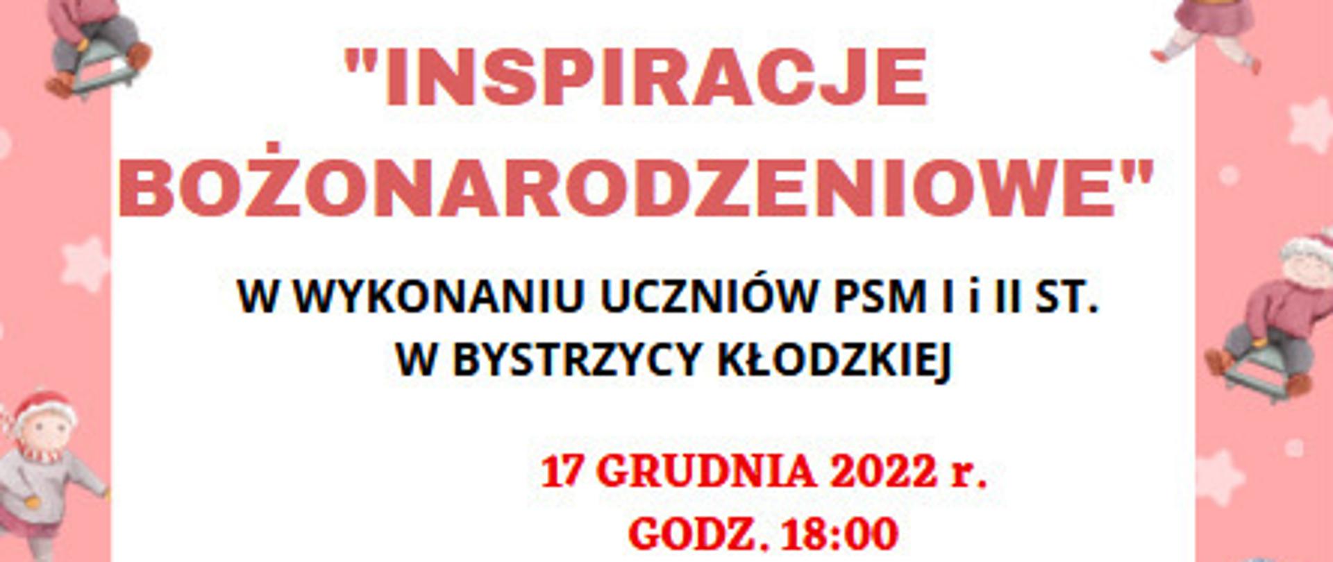 Plakat różowa ramka z białymi gwiazdkami naprzemiennie z rysunkami dzieci ubranych na zimowo, w środku na białym tle napis Rada Rodziców PSM Bystrzycy Kłodzkiej zaprasza na koncert uczniów PSM w Bystrzycy Kłodzkiej pod tytułem Inspiracje bożonarodzeniowe, termin 17 grudnia 2022 godzina 18.00, Miejsce Sala widowiskowa MGOK w Bystrzycy Kłodzkiej