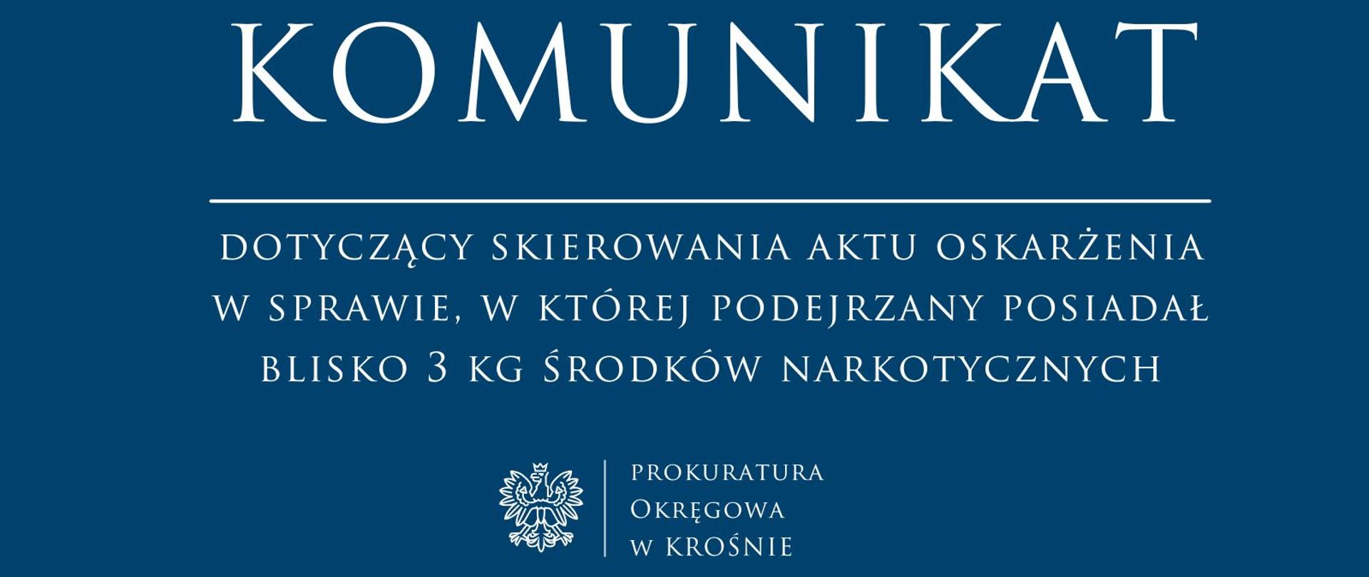Komunikat prasowy dotyczący skierowania aktu oskarżenia w sprawie, w której podejrzany posiadał blisko 3 kg środków narkotycznych
