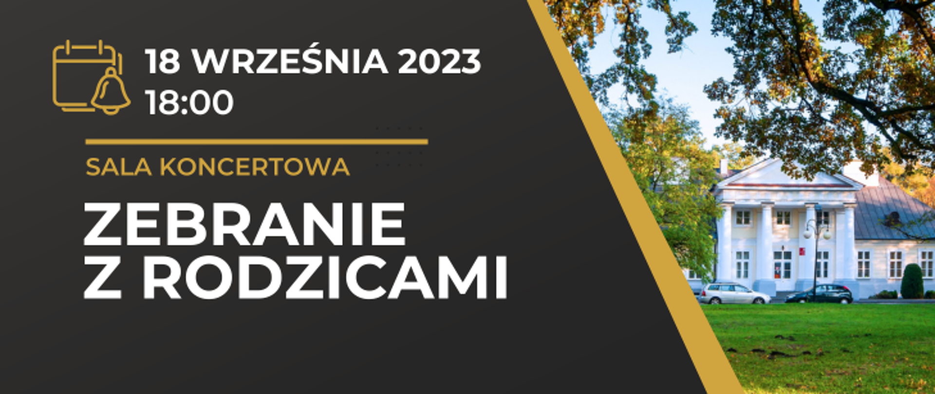 Po prawej stronie zdjęcie szkoły. Od lewej na ciemnym tle białe i żółte napisy 18 września 2023 r godz. 18.00, sala koncertowa, zebranie z rodzicami