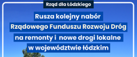 Rusza kolejny nabór Rządowego Funduszu Rozwoju Dróg na remonty i nowe drogi lokalne w województwie łódzkim 