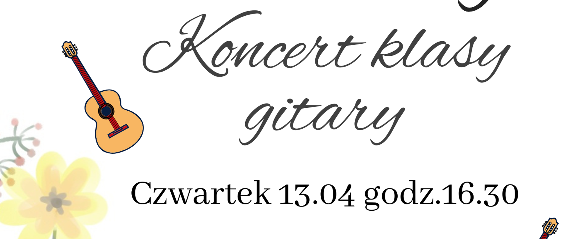 Plakat koncertowy. Na białym tle na dole strony akwarelowe kwiaty w pastelowych kolorach. Na górze w lewym rogu grafika zielonego motyla, a w prawym rogu grafika fioletowego, śpiewającego ptaszka. Po bokach w centralnej części plakatu dwie grafiki gitar. Tekst plakatu: Wiosenny koncert klasy gitary Czwartek 13.04.2023 godz. 16:30.