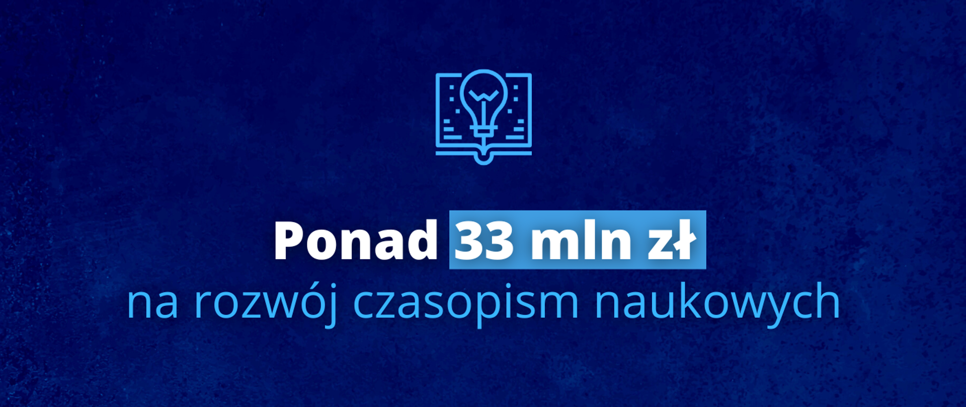 Grafika - na niebieskim tle napis Ponad 33 mln zł na rozwój czasopism naukowych.