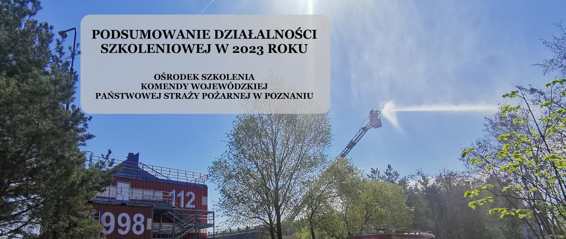 Podsumowanie działalności szkoleniowej Ośrodka Szkolenia KW PSP w Poznaniu w 2023 r.