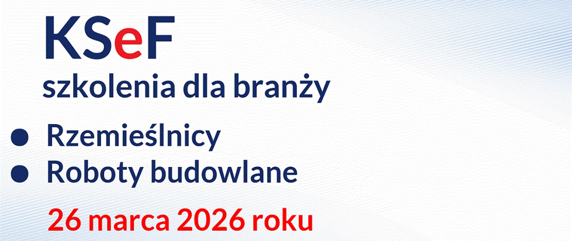 Niebieski napis na błękitnym tle KSeF szkolenia dla branży rzemieślnicy roboty budowlane czerwony napis na błękitnym tle 26 marca 2026 roku