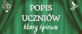 na zielonym tle imitującym kotarę białe napisy, z lewej logo szkoły, z prawej śpiewający ptaszek stojący na kluczu wiolinowym,