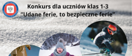 Grafika przedstawia zimową aurę - śnieg. W trzech kołach zachodzących na siebie przedstawione są: łyżwiarstwo, jazda na sankach oraz narciarstwo. Na górze widnieje logo Inspekcji Sanitarnej oraz napis "Konkurs dla uczniów klas 1-3 "Udane ferie, to bezpieczne ferie"". Na dole tekst "Termin składania prac do 2 lutego 204 r.".
