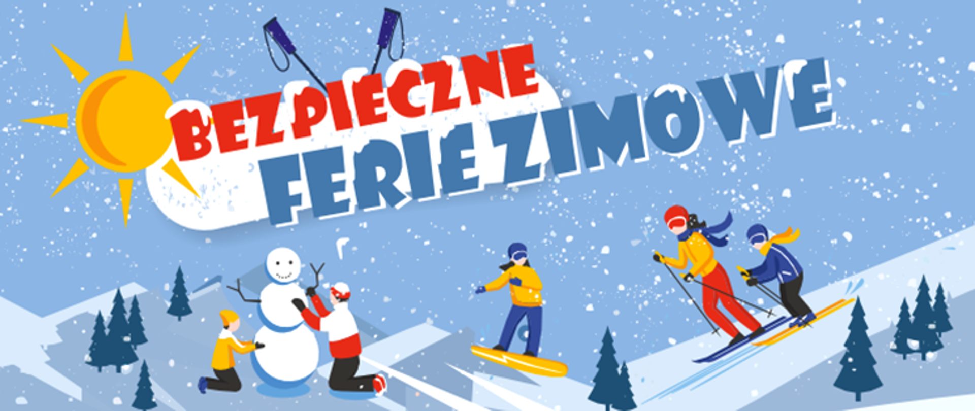 grafika na niebieskim tle, opadający śnieg, w tle góry i słońce, Dzieci jeżdżące na nartach i lepiące bałwana. Napis "Bezpieczne Ferie Zimowe"