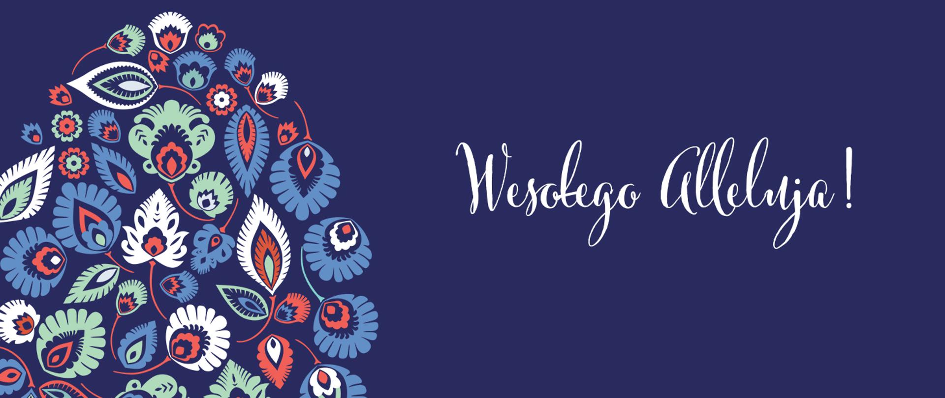 Na granatowym tle ludowy wzór w kształcie pisanki i napis Wesołego Alleluja