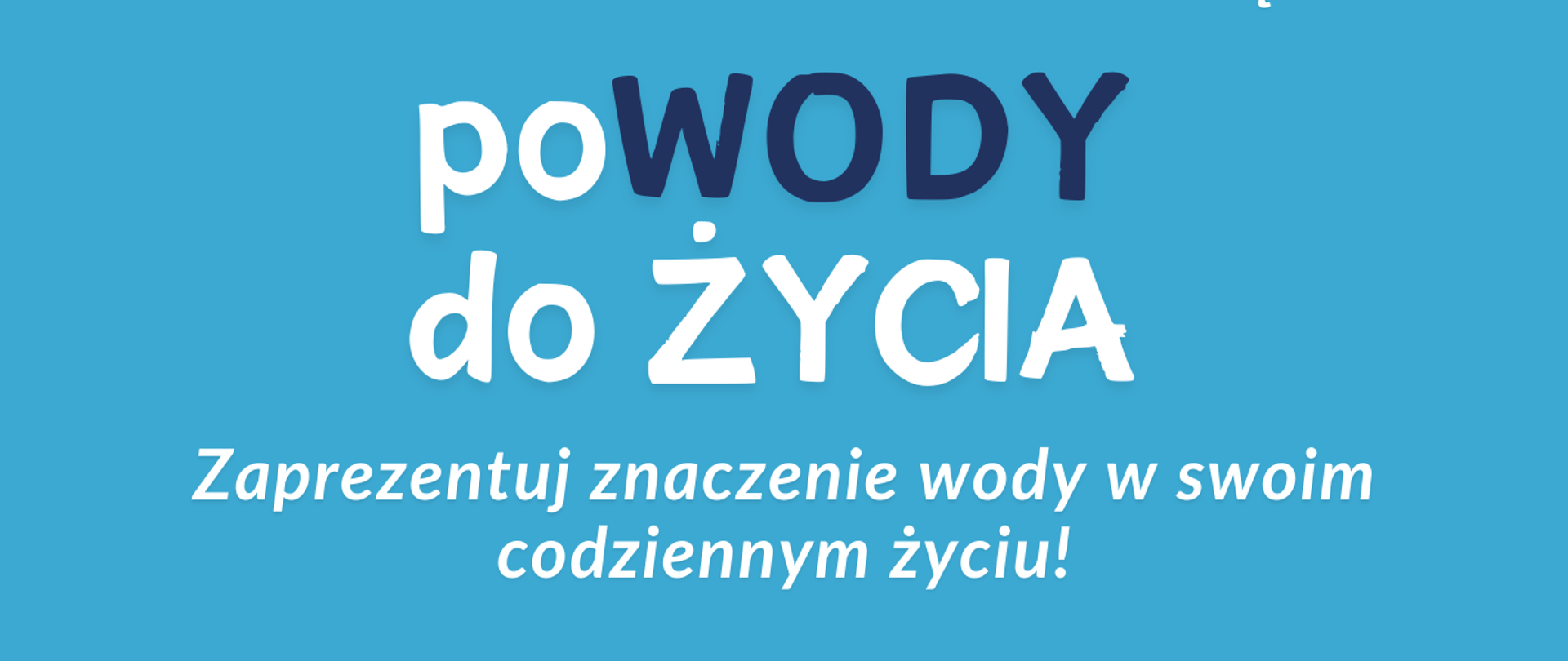 Plakat konkursu "poWODY do ŻYCIA" dla szkół średnich