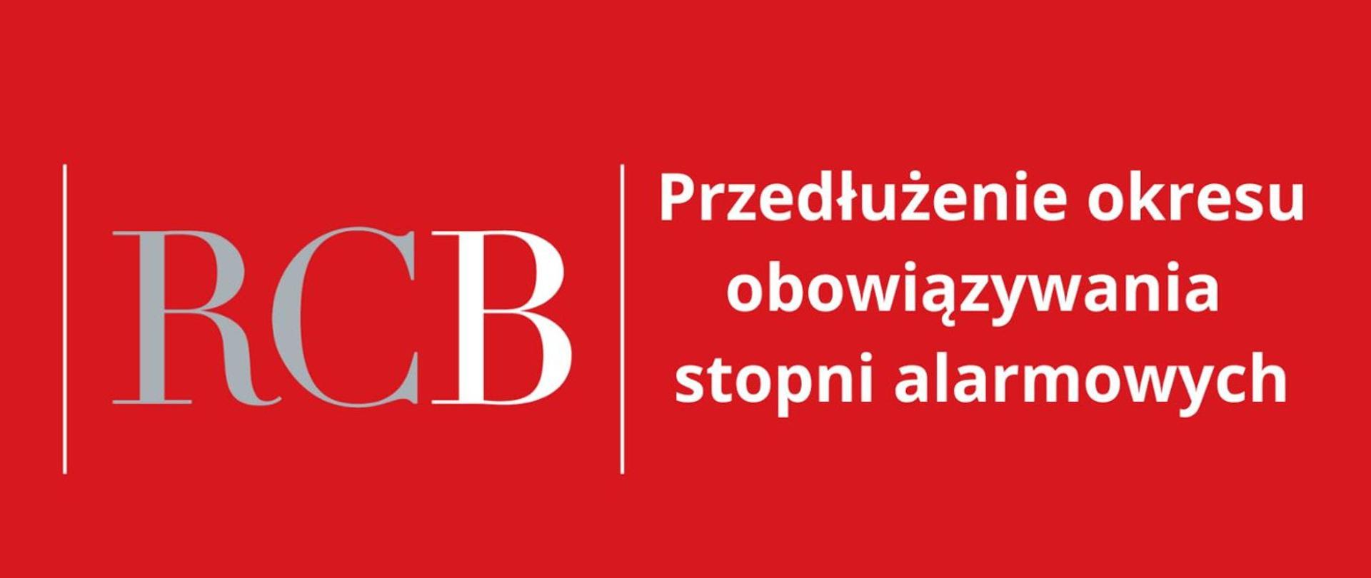 Czerwony baner z literami RCB, napis Przedłużenie okresu obowiązywania stopni alarmowych