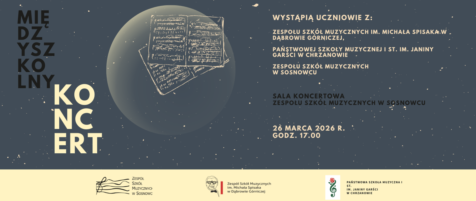 Plakat Międzyszkolnego Koncertu uczniów szkół muzycznych z Dąbrowy Górniczej, Chrzanowa i Sosnowca. Grafika utrzymana w ciemnej, grafitowej kolorystyce z jasnymi napisami. W centralnej części widnieje szkic otwartych nut na tle szarego koła przypominającego księżyc. Koncert odbędzie się 26 marca 2026 r. o godzinie 17.00 w Sali Koncertowej Zespołu Szkół Muzycznych w Sosnowcu. Na dole logotypy uczestniczących szkół.