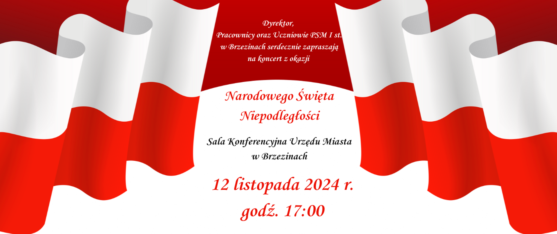 Grafika przedstawia na białoczerwonym tle napis "Dyrektor, Pracownicy oraz Uczniowie PSM I st. w Brzezinach zapraszają na koncert z okazji Narodowego Święta Niepodległości, Sala konferencyjna Urzędu Miasta w Brzezinach, 12 listopada 2024 godź. 17:00".