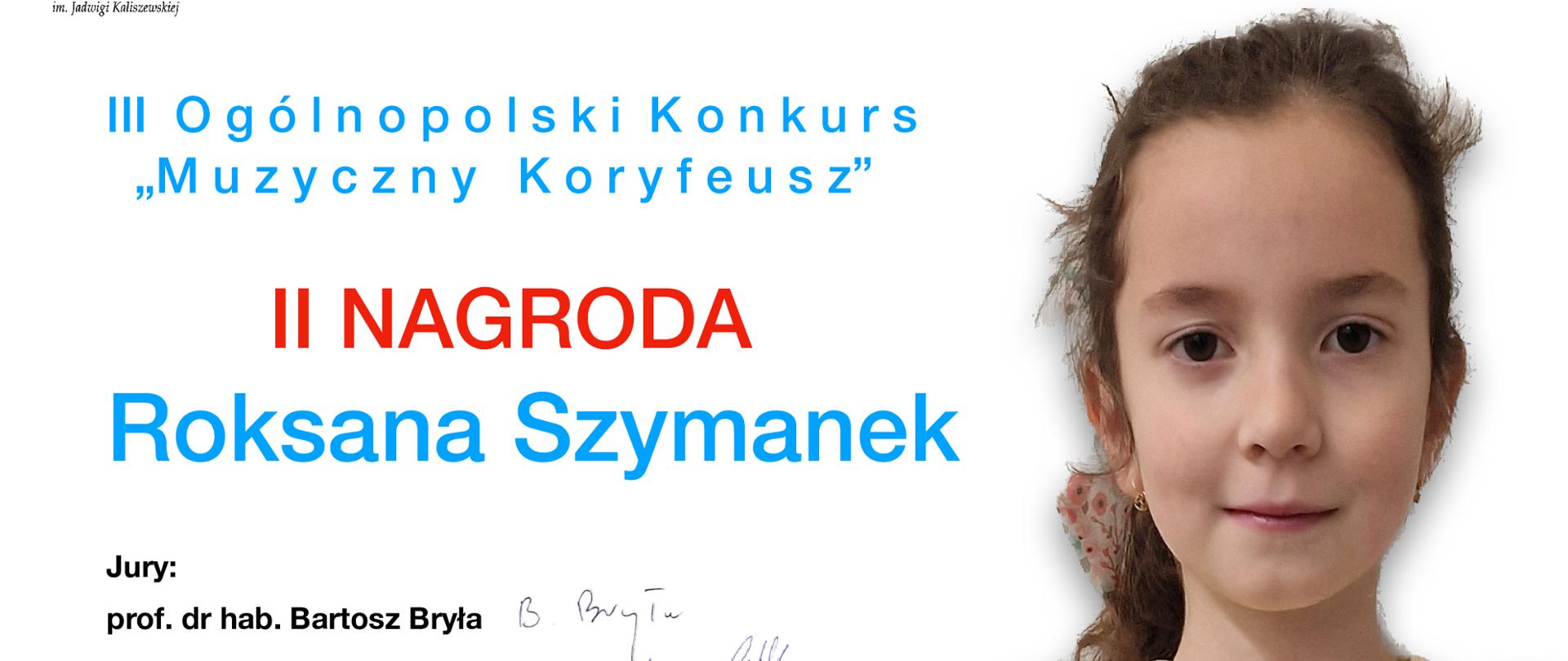 Dyplom w poziomie na białym tle. W lewym górnym rogu znajduje się logo organizatora, na środku wstawiony jest niebieski napis – nazwa konkursu, poniżej II miejsce na czerwono i jeszcze niżej Roksana Szymanek na niebiesko. Na dole wymienieni są jurorzy. Z prawej strony wstawione jest kolorowe zdjęcie Roksany (twarz i ramiona). 