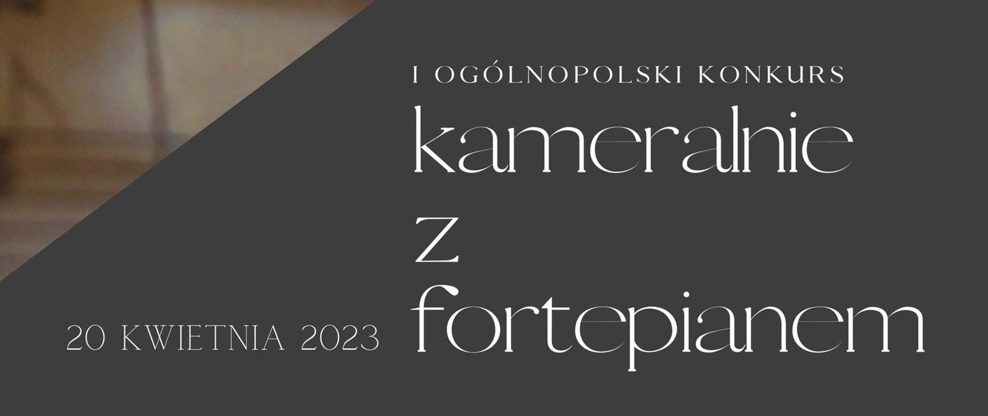 Na czarnym tle napis I Ogólnopolski Konkurs Kameralnie z Fortepianem, Zespół Szkół Muzycznych Gdańsk-Wrzeszcz, 20 kwietnia 2023