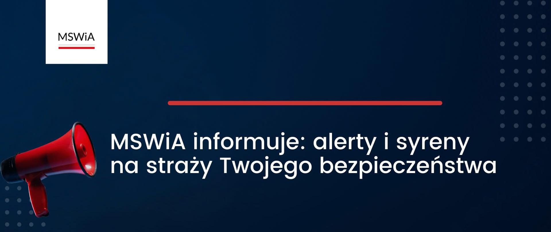 Na granatowym tle napis: MSWiA informuje: alerty i syreny na straży Twojego bezpieczeństwa