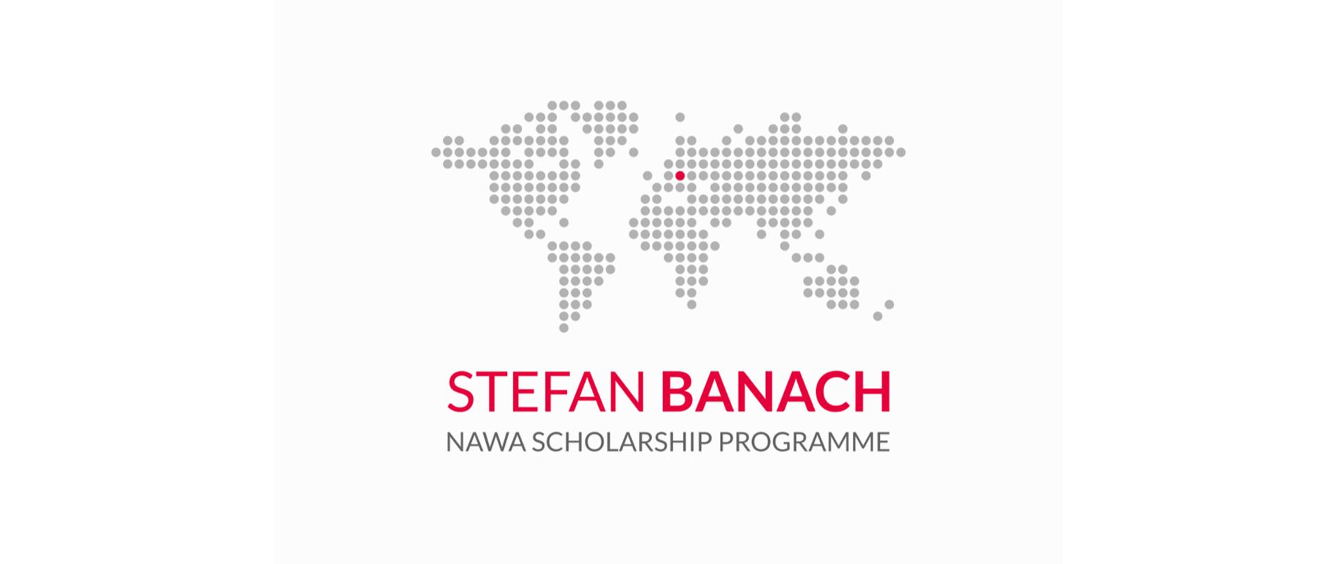 Białe tło, na którym szare kropki układają się w kształt kontynentów. Pod kształtem kontynentów napis: Stefan Banach Nawa Scholarship Programme.