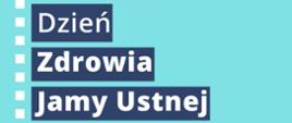 Na niebieskim tle umieszczono napis "Dzień Zdrowia Jamy Ustnej".