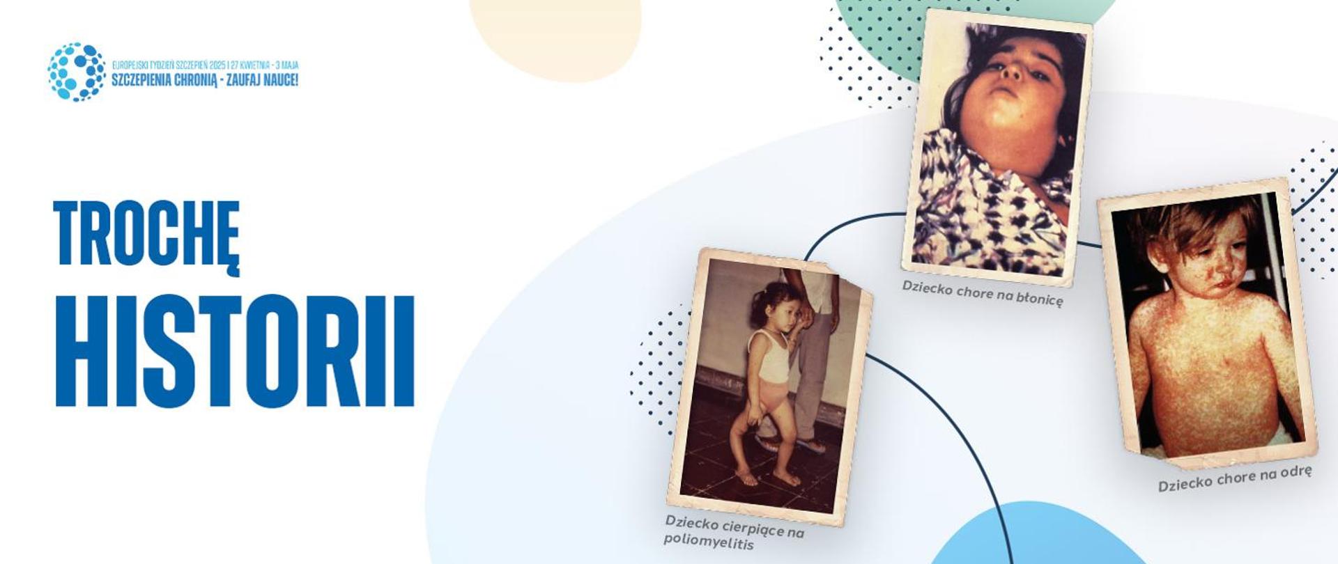 Grafika zawiera zdjęcia dzieci chorych na polio, odrę, błonicę. Historia szczepień.