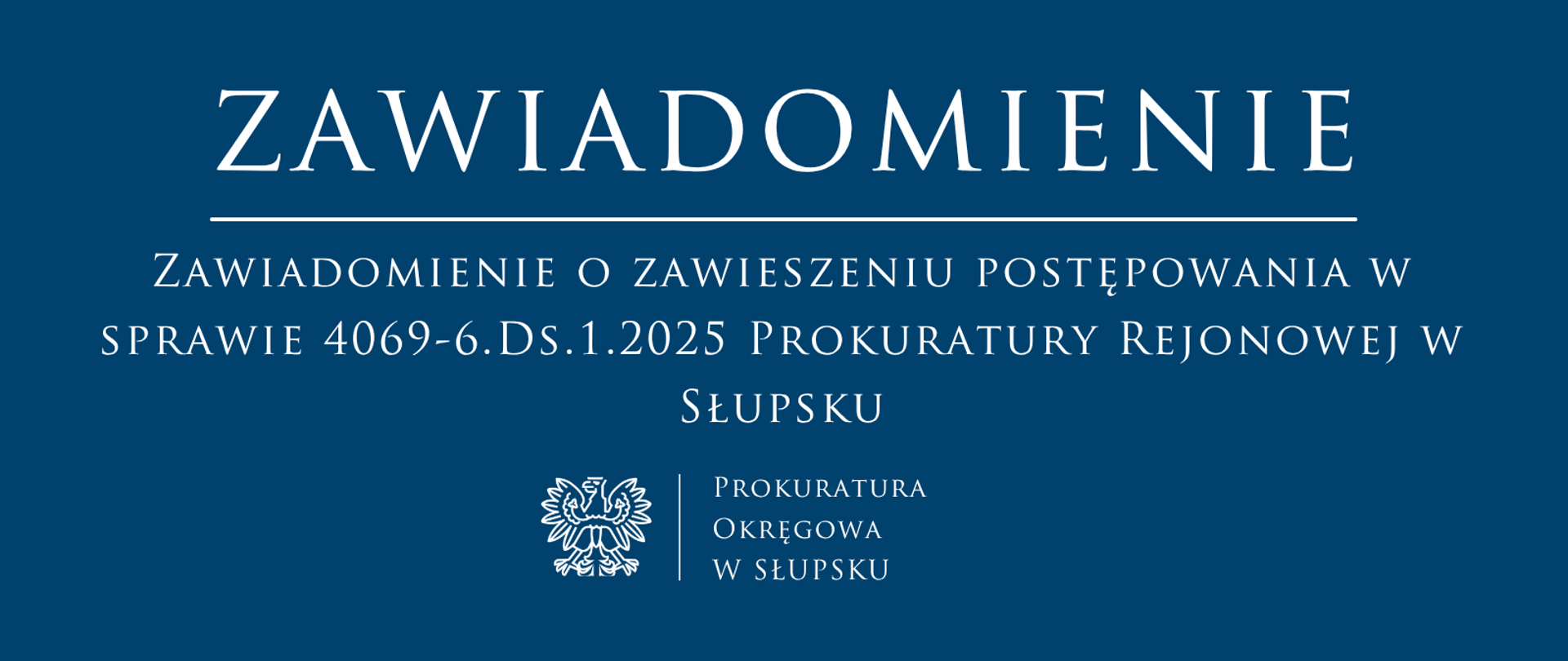 Zawiadomienie o zawieszeniu postępowania w sprawie 4069-6.Ds.1.2025 Prokuratury Rejonowej w Słupsku