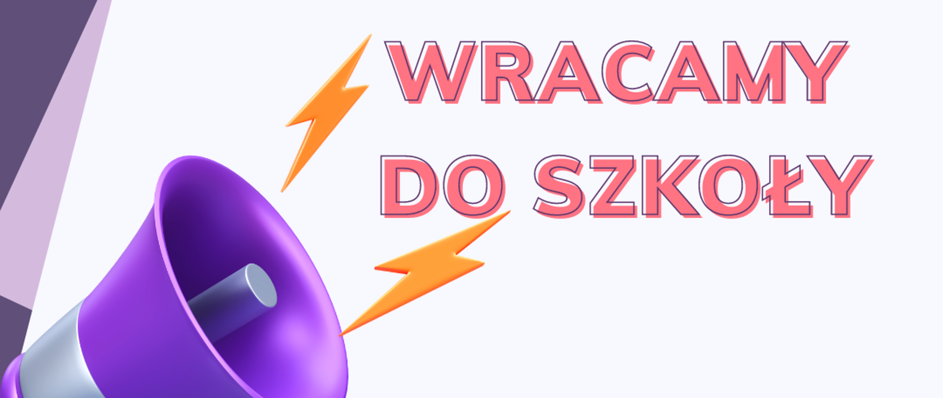 Plakat na fioletowym i białym tle, w lewym dolnym rogu megafon, pośrodku napis "Wracamy do szkoły". 
