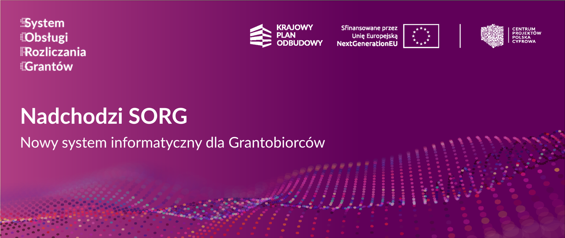 Nadchodzi SORG. Nowy system informatyczny dla Grantobiorców.