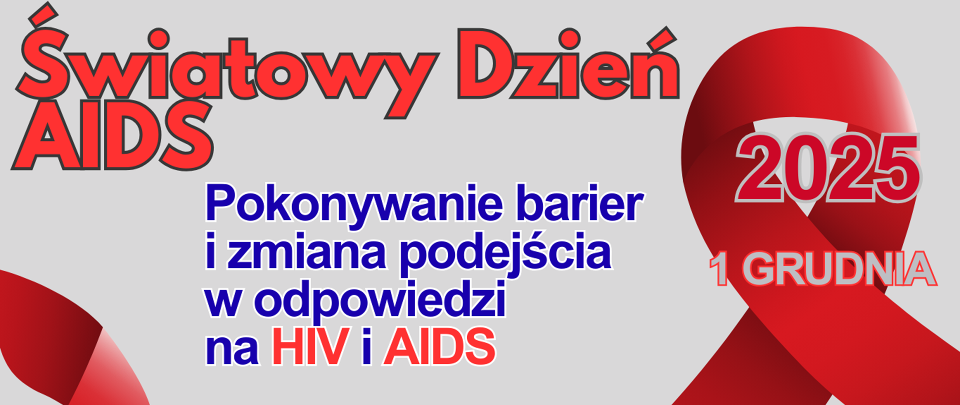 grafika w kolorach czerwono-granatowych, czerwona kokardka na której napis 2025 1 grudnia. czerwony napis Światowy dzień AIDS, napis granatowy pokonywanie barier i zmiana podejścia w odpowiedzi na HIV i AIDS